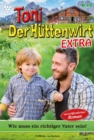 Wie muss ein richtiger Vater sein? : Toni der Huttenwirt Extra 119 - Heimatroman - eBook