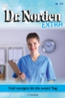 Und morgen ist ein neuer Tag : Dr. Norden Extra 171 - Arztroman - eBook