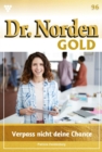 Verpass nicht deine Chance : Dr. Norden Gold 96 - Arztroman - eBook