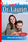 Gib der Liebe eine Chance : Der neue Dr. Laurin 113 - Arztroman - eBook