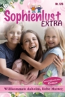 Willkommen daheim, liebe Mutter : Sophienlust Extra 126 - Familienroman - eBook
