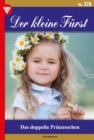 Das doppelte Prinzesschen : Der kleine Furst 378 - Adelsroman - eBook