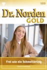 Frei wie ein Schmetterling : Dr. Norden Gold 100 - Arztroman - eBook