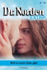 Weil es noch Liebe gibt : Dr. Norden Extra 179 - Arztroman - eBook