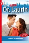 Das kann nur bose enden! : Der neue Dr. Laurin 114 - Arztroman - eBook