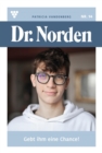 Gib ihm eine Chance! : Dr. Norden 94 - Arztroman - eBook