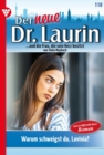 Warum schweigst du, Lavinia? : Der neue Dr. Laurin 118 - Arztroman - eBook