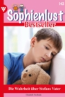 Die Wahrheit uber Stefans Vater : Sophienlust Bestseller 143 - Familienroman - eBook