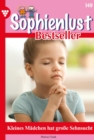 Kleines Madchen hat groe Sehnsucht : Sophienlust Bestseller 149 - Familienroman - eBook