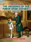 The Influence of Sea Power Upon History, 1660-1783 - eBook