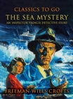The Sea Mystery, An Inspector French Detective Story - eBook