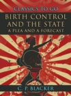 Birth Control And The State, A Plea And A Forecast - eBook