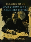 You Know Me Al, A Busher's Letters - eBook