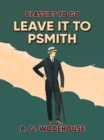 Leave it to Psmith - eBook