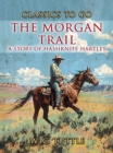 The Morgan Trail A Story Of Hashknife Hartley - eBook