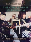 The Case Against Spiritualism - eBook