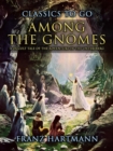 Among the Gnomes A Occult Tale of the Adventure in the Untersberg - eBook