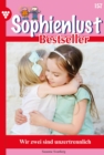 Wir zwei sind unzertrennlich : Sophienlust Bestseller 157 - Familienroman - eBook