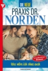 Was ware ich ohne euch! : Die neue Praxis Dr. Norden 51 - Arztserie - eBook