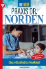 Die neue Praxis Dr. Norden 53 - Arztserie : Eine ratselhafte Krankheit - eBook