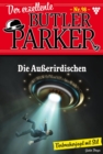 Die Aueriridischen : Der exzellente Butler Parker 98 - Kriminalroman - eBook