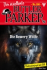 Die Bowery-Wolfe : Der exzellente Butler Parker 100 - Kriminalroman - eBook