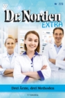Drei Arzte,  drei Methoden : Dr. Norden Extra 223 - Arztroman - eBook