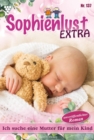 Ich suche eine Mutter fur mein Kind : Sophienlust Extra 137 - Familienroman - eBook