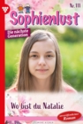 Wo bist du, Natalie? : Sophienlust - Die nachste Generation 111 - Familienroman - eBook