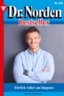 Ehrlich wahrt am langsten : Dr. Norden Bestseller 530 - Arztroman - eBook