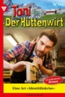 Eine Art »Identitatskrise« : Toni der Huttenwirt 462 - Heimatroman - eBook