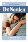 Es sollte das Ende  einer Liebe sein : Dr. Norden 135 - Arztroman - eBook