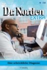 Eine schreckliche  Diagnose : Dr. Norden Extra 234 - Arztroman - eBook