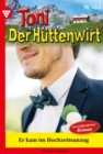 Er kam im Hochzeitsanzug : Toni der Huttenwirt 483 - Heimatroman - eBook