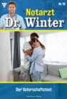 Der Vaterschaftstest : Notarzt Dr. Winter 79 - Arztroman - eBook