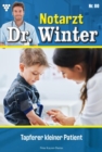 Tapferer kleiner Patient : Notarzt Dr. Winter 80 - Arztroman - eBook