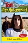 Urlaub wider Willen : Toni der Huttenwirt Bestseller 1 - Heimatroman - eBook