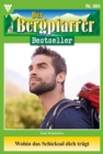 Wohin das Schicksal dich tragt : Der Bergpfarrer Bestseller 4 - Heimatroman - eBook