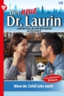 Wenn der Zufall Liebe macht : Der neue Dr. Laurin 128 - Arztroman - eBook