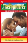 Die Liebe ist ein hohes Gut : Der Bergpfarrer 485 - Heimatroman - eBook