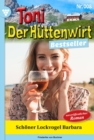 Schoner Lockvogel Barbara : Toni der Huttenwirt Bestseller 8 - Heimatroman - eBook