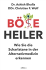 Bose Heiler : Wie Sie die Scharlatane in der Alternativmedizin erkennen - eBook