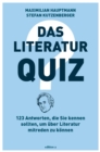 Das Literatur-Quiz : 123 Antworten, die Sie kennen mussen, um uber Literatur mitreden zu konnen - eBook