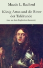 Konig Artus und die Ritter der Tafelrunde : Neu aus dem Englischen ubersetzt - eBook