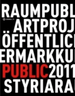 Kunst im oeffentlichen Raum Steiermark / Art in Public Space Styria : Projekte / Projects 2011 - Book