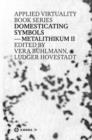 Domesticating Symbols : Metalithikum II - eBook