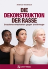 Die Dekonstruktion der Rasse : Sozialwissenschaften gegen die Biologie - eBook