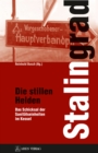 Stalingrad - Die stillen Helden : Das Schicksal der Sanitatseinheiten im Kessel - eBook