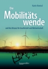 Die Mobilitatswende : und ihre Brisanz fur Gesellschaft und Weltwirtschaft - eBook