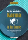 Du bist, was du isst: Karma a la Carte : Die Ernahrungsformel der TCM fur deinen Typ - eBook